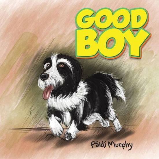 Good Boy - P. Murphy - Książki - Austin Macauley Publishers - 9781788239554 - 27 czerwca 2019