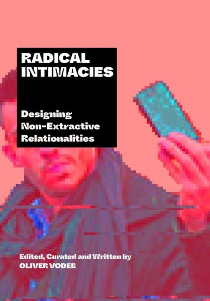 Cover for Oliver Vodeb · Radical Intimacies: Designing Non-Extractive Relationalities (Paperback Book) [New edition] (2023)