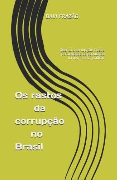 Cover for Davi Alves Frazao · OS Rastos Da Corrup o No Brasil (Paperback Book) (2018)