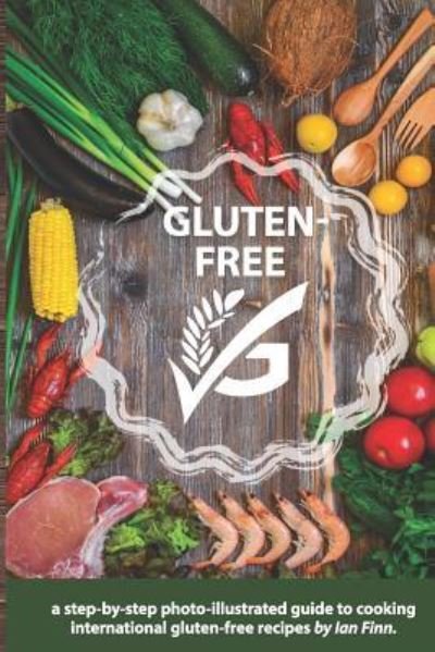 Gluten-Free - Ian Finn - Bücher - Independently Published - 9781793189554 - 4. Januar 2019