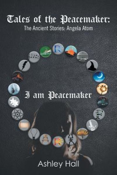 Tales of the Peacemaker - Ashley Hall - Kirjat - Author Solutions Inc - 9781796018554 - perjantai 26. huhtikuuta 2019