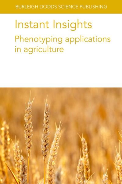 Cover for Pieruschka, Dr Roland (Institute for Bio- and Geosciences (IBG), IBG-2: Plant Sciences, Forschungszentrum Julich (Germany)) · Instant Insights: Phenotyping Applications in Agriculture - Burleigh Dodds Science: Instant Insights (Pocketbok) (2024)