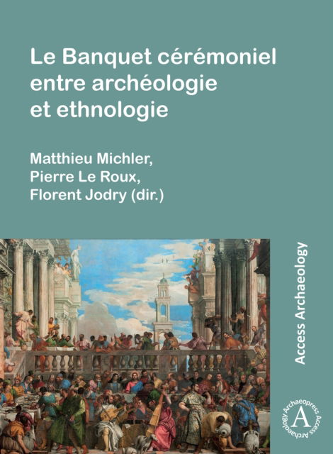 Cover for Le Banquet Ceremoniel Entre Archeologie Et Ethnologie (Paperback Book) (2024)
