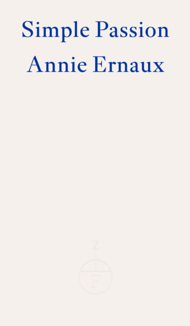 Cover for Annie Ernaux · Simple Passion – WINNER OF THE 2022 NOBEL PRIZE IN LITERATURE (Pocketbok) (2022)