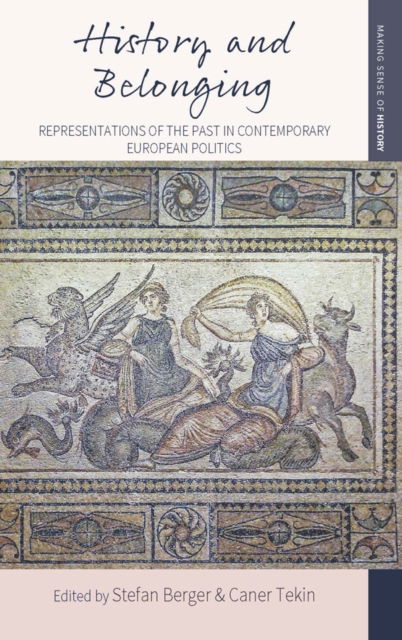 Cover for History and Belonging: Representations of the Past in Contemporary European Politics - Making Sense of History (Paperback Book) (2025)