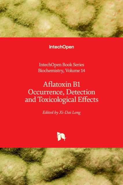 Cover for Aflatoxin B1 Occurrence, Detection and Toxicological Effects - Biochemistry (Innbunden bok) (2020)