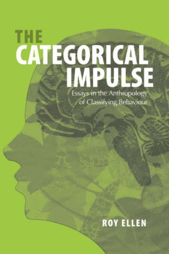 Cover for Roy Ellen · The Categorical Impulse: Essays on the Anthropology of Classifying Behavior (Paperback Book) [1st edition] (2008)