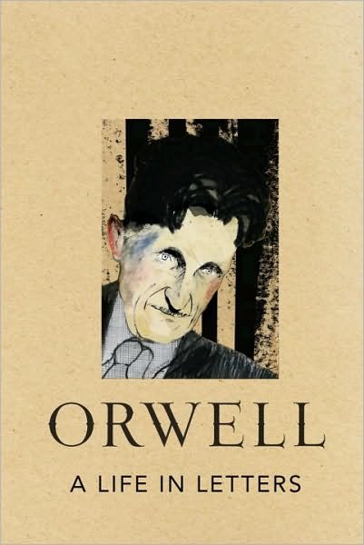 Cover for George Orwell · A Life in Letters (Hardcover Book) (2010)