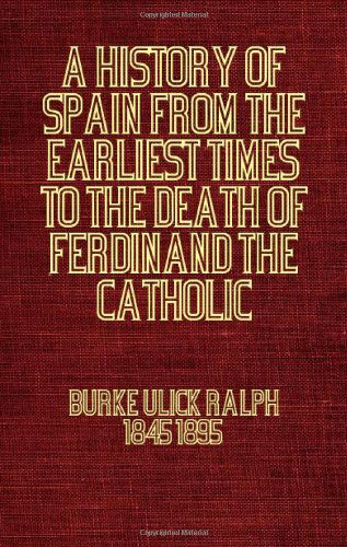 Cover for Ulick Ralph Burke · A History of Spain from the Earliest Times to the Death of Ferdinand the Catholic (Paperback Book) (2006)