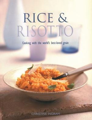 Cover for Christine Ingram · Rice &amp; Risotto: Cooking with the world's best-loved grain (Paperback Book) (2018)