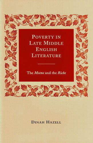 Poverty in Late Middle English Literature: The Meene and the Riche - Dinah Hazell - Boeken - Four Courts Press Ltd - 9781846821554 - 19 juli 2009