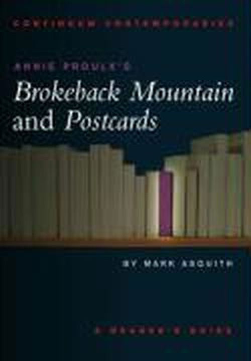 Cover for Asquith, Dr Mark (Independent Scholar, UK) · Annie Proulx's Brokeback Mountain and Postcards - Continuum Contemporaries (Paperback Book) (2009)