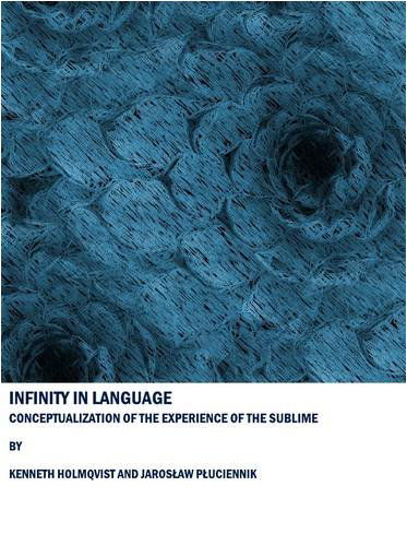 Kenneth Holmqvist · Infinity in Language: Conceptualization of the Experience of the Sublime (Inbunden Bok) [Unabridged edition] (2009)