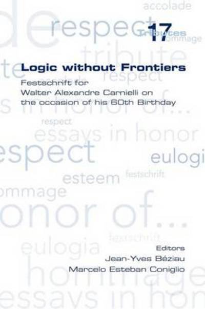 Cover for Jean-yves Beziau · Logic Without Frontiers. Festschrift for Walter Alexandre Carnielli on the Occasion of His 60th Birthday (Paperback Book) (2011)