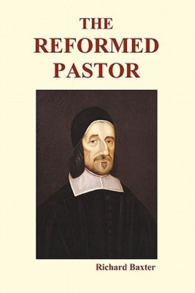 The Reformed Pastor (Paperback) - Richard Baxter - Books - Benediction Classics - 9781849028554 - January 18, 2010