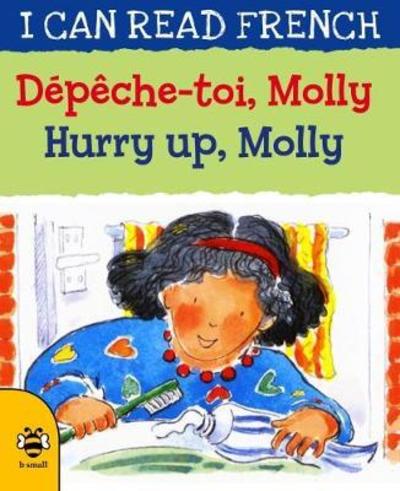 Hurry Up, Molly / Depeche-toi, Molly - I Can Read French - Lone Morton - Books - b small publishing limited - 9781911509554 - August 1, 2018