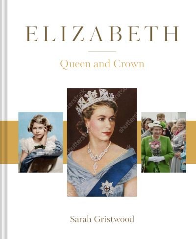 Cover for Sarah Gristwood · Elizabeth: Queen and Crown (Hardcover Book) (2022)