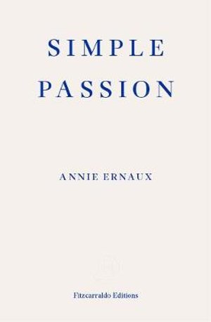 Cover for Annie Ernaux · Simple Passion - WINNER OF THE 2022 NOBEL PRIZE IN LITERATURE (Paperback Bog) (2021)