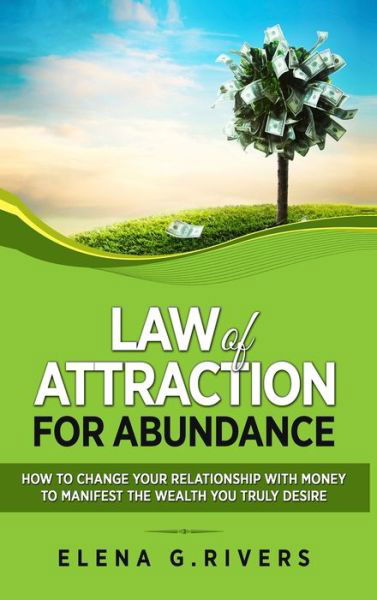 Cover for Elena G Rivers · Law of Attraction for Abundance (Hardcover Book) (2020)