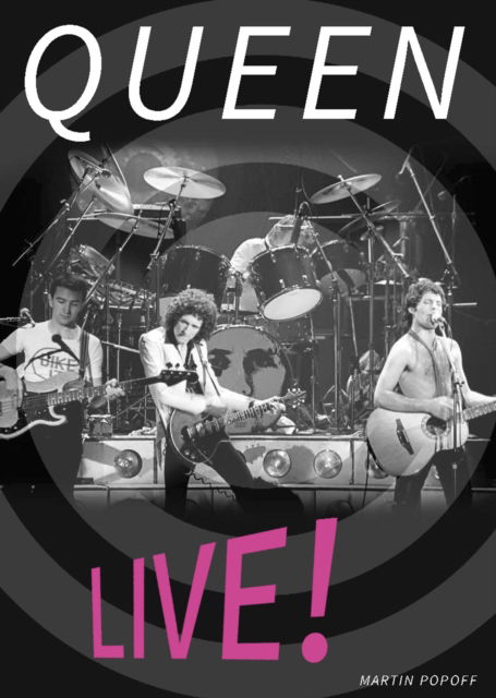 Queen Live! - Martin Popoff - Kirjat - Wymer Publishing - 9781915246554 - perjantai 7. kesäkuuta 2024