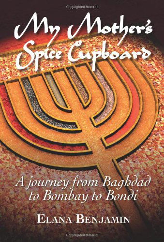 My Mother's Spice Cupboard - Elana Benjamin - Books - Hybrid Publishers - 9781921665554 - February 6, 2012
