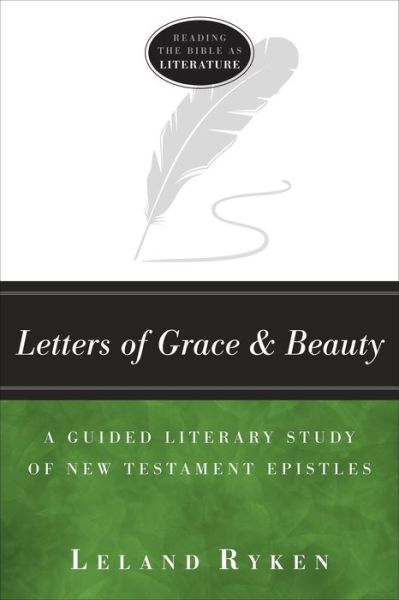 Cover for Leland Ryken · Letters of Grace and Beauty : A Guided Literary Study of New Testament Epistles (Paperback Book) (2016)