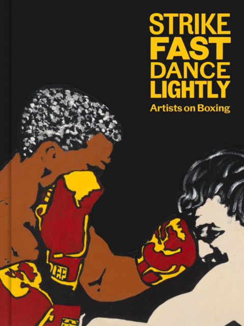 Cover for Strike Fast, Dance Lightly: Artists on Boxing (Hardcover Book) (2025)