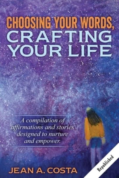 Cover for Jean A Costa · Choosing Your Words : Crafting Your Life (Taschenbuch) (2020)