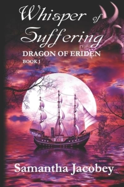 Cover for Samantha Jacobey · Whisper of Suffering - Dragon of Eriden (Taschenbuch) (2018)