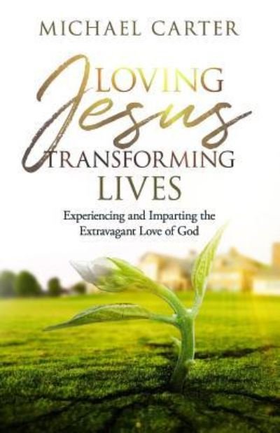 Cover for Michael Carter · Loving Jesus, Transforming Lives (Paperback Book) (2018)
