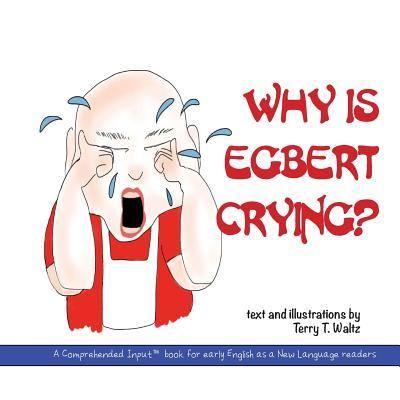 Cover for Terry T Waltz · Why is Egbert Crying? (Taschenbuch) (2019)