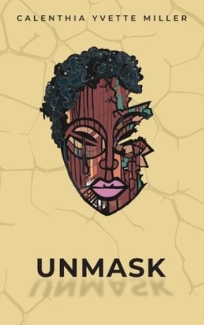 Cover for Calenthia Miller · Unmask (Book) (2022)