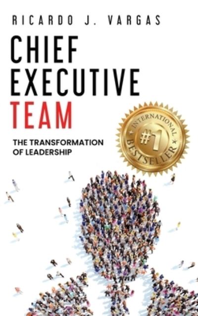 Cover for Ricardo J Vargas · Chief Executive Team (Hardcover Book) (2021)