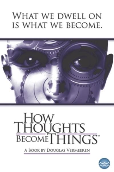 Cover for Douglas Vermeeren · How Thoughts Become Things (Taschenbuch) (2021)