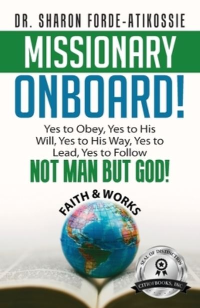 Missionary Onboard! - Sharon Forde-Atikossie - Książki - CITIOFBOOKS, INC. - 9781960952554 - 25 lipca 2023