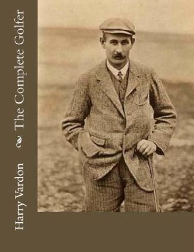 Cover for Harry Vardon · The Complete Golfer (Taschenbuch) (2017)