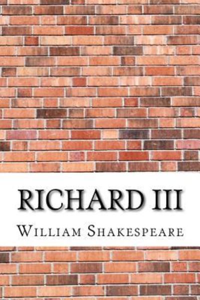 Richard III - William Shakespeare - Books - CreateSpace Independent Publishing Platf - 9781974320554 - August 8, 2017