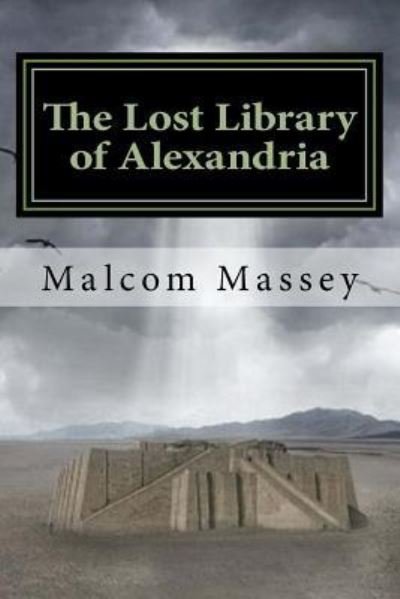 Malcom Massey · The Lost Library of Alexandria (Paperback Book) (2018)