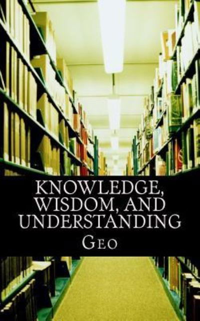 Cover for George · Knowledge, Wisdom, and Understanding (Paperback Book) (2018)
