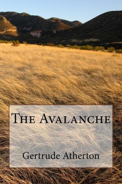 Cover for Gertrude Atherton · The Avalanche (Paperback Book) (2018)