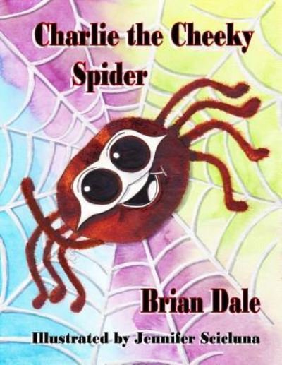 Cover for Brian Dale · Charlie the Cheeky Spider (Paperback Book) (2018)