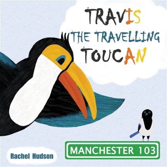 Cover for Rachel Hudson · Travis the Travelling Toucan: In Manchester (Paperback Book) (2021)