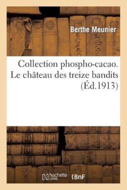 Cover for Meunier-b · Collection Phospho-cacao. Le Chateau Des Treize Bandits (Pocketbok) [French edition] (2013)