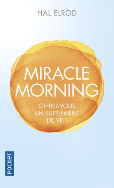 Miracle morning - Hal Elrod - Kirjat - Pocket - 9782266268554 - keskiviikko 14. kesäkuuta 2017
