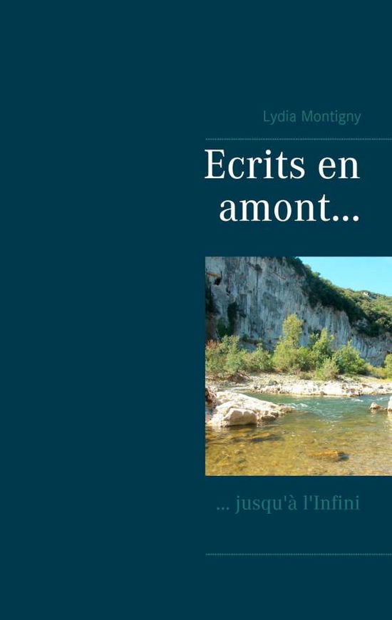 Ecrits en Amont... - Montigny - Books -  - 9782322081554 - August 14, 2017