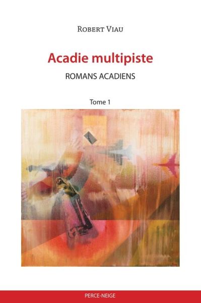 Acadie multipiste tome 1 - Robert Viau - Books - Perce-Neige - 9782896911554 - October 27, 2015