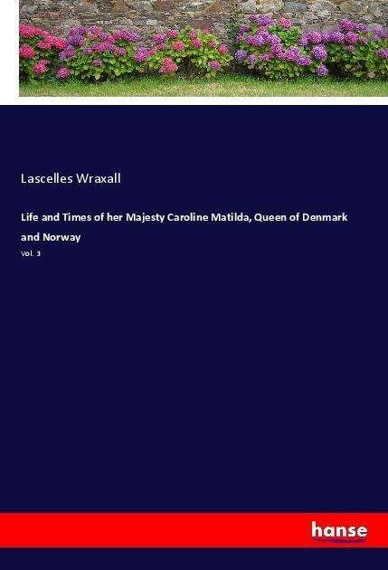 Cover for Wraxall · Life and Times of her Majesty C (Book)