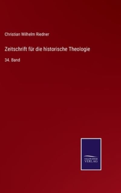 Cover for Christian Wilhelm Riedner · Zeitschrift fur die historische Theologie (Inbunden Bok) (2022)