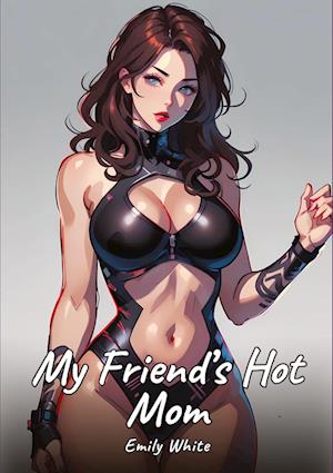 Cover for Emily White · My Friend’s Hot Mom (Book) (2024)