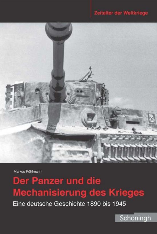 Der Panzer und die Mechanisier - Pöhlmann - Books -  - 9783506783554 - October 7, 2016